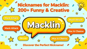 Nicknames for Macklin 200+ Funny & Creative