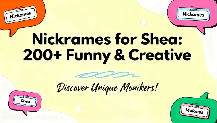 Nicknames for Shea 200+ Funny & Creative