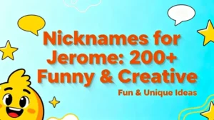 Nicknames for Jerome: 200+ Funny & Creative