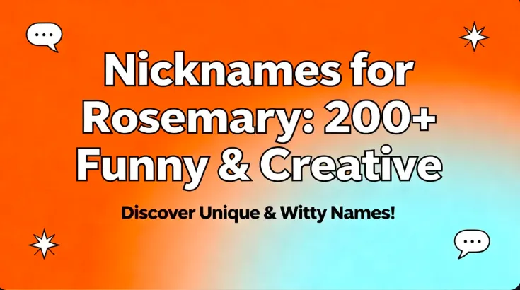 Nicknames for Rosemary: 200+ Funny & Creative