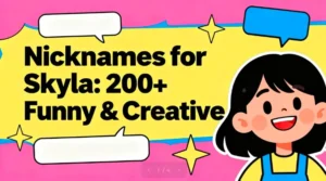 Nicknames for skyla: 200+ Funny & Creative