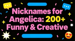 Nicknames for Angelica: 200+ Funny & Creative