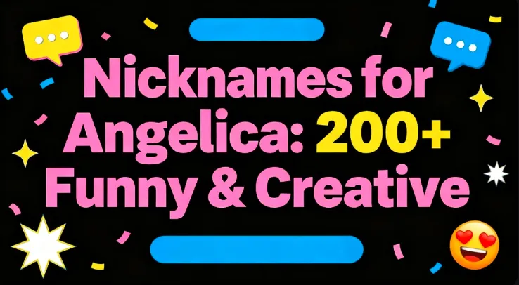 Nicknames for Angelica: 200+ Funny & Creative