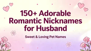 150+ Adorable Romantic Nicknames for Husband