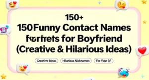 150+ Funny Contact Names for Boyfriend (Creative & Hilarious Ideas)