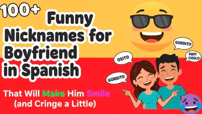 100+ Funny Nicknames for Boyfriend in Spanish That Will Make Him Smile (and Cringe a Little) 😂