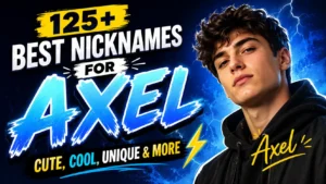 125+ Best Nicknames for Axel Cute, Cool, Unique & More⚡️