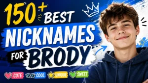 150+ Best Nicknames for Brody Cute, Cool, Unique & Sweet Picks