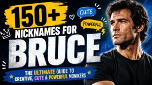 150+ Nicknames for Bruce The Ultimate Guide to Creative, Cute & Powerful Monikers🏆