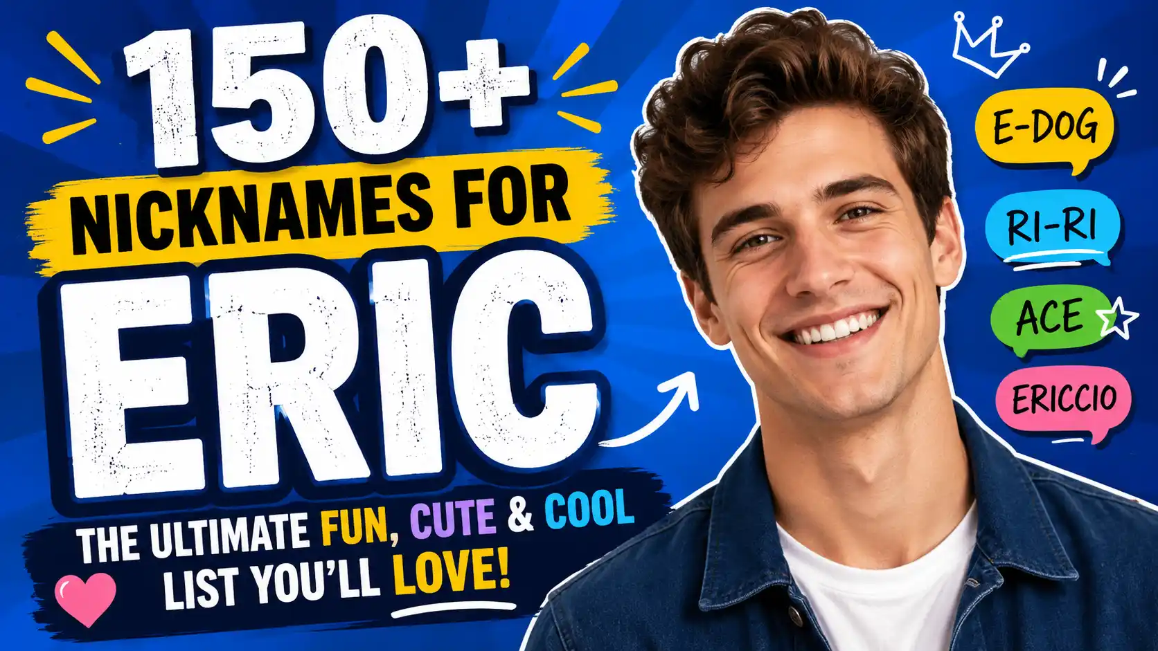 150+ Nicknames for Eric The Ultimate Fun, Cute & Cool List You’ll Love 🌟