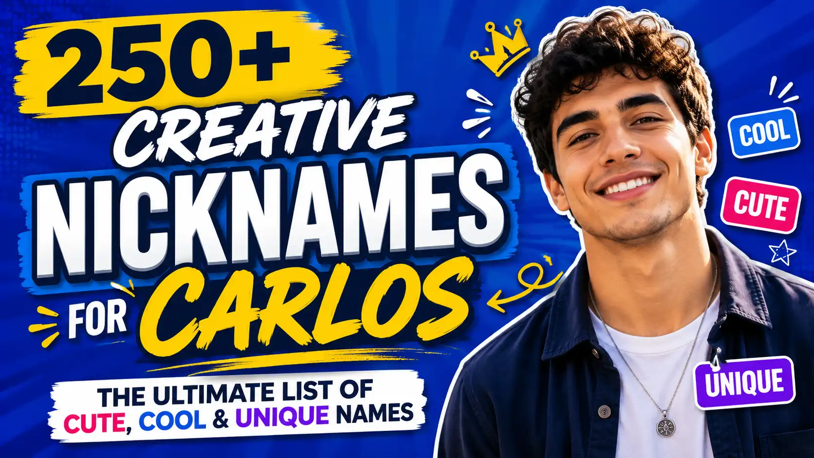 250+ Creative Nicknames For Carlos The Ultimate List of Cute, Cool & Unique Names 🥇