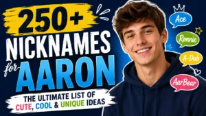 250+ Nicknames for Aaron The Ultimate List of Cute, Cool & Unique Ideas