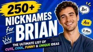 250+ Nicknames for Brian The Ultimate List of Cute, Cool, Funny & Unique Ideas