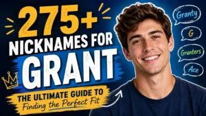 275+ Nicknames for Grant The Ultimate Guide to Finding the Perfect Fit 💯