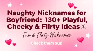 Naughty Nicknames for Boyfriend 130+ Playful, Cheeky & Flirty Ideas😉