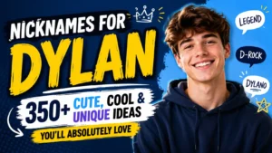 Nicknames for Dylan 350+ Cute, Cool & Unique Ideas You’ll Absolutely Love