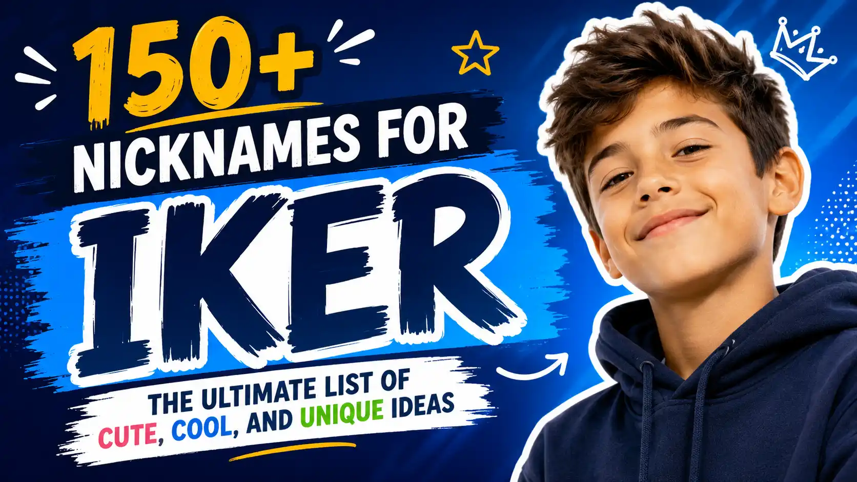 150+ Nicknames for Iker The Ultimate List of Cute, Cool, and Unique Ideas🏆